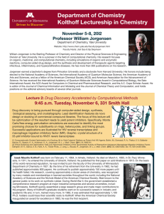 Department of Chemistry Kolthoff Lectureship in Chemistry November 5-8, 20l2 Professor William Jorgensen