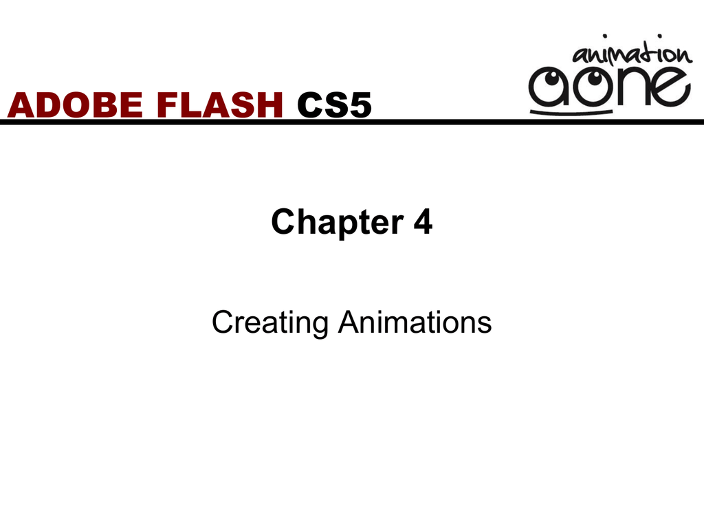 ADOBE FLASH CS5 Chapter 4 Creating Animations