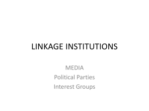 LINKAGE INSTITUTIONS MEDIA Political Parties Interest Groups