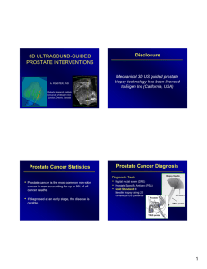 3D ULTRASOUND-GUIDED PROSTATE INTERVENTIONS Disclosure Prostate Cancer Diagnosis
