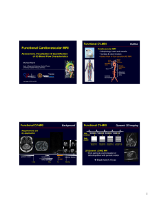 1 Functional Cardiovascular MRI Functional CV-MRI Assessment, Visualization &amp; Quantification