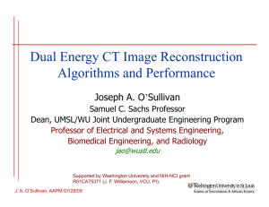 Dual Energy CT Image Reconstruction Algorithms and Performance Joseph A. O’Sullivan