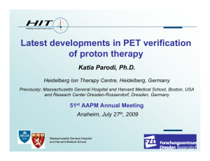 Latest developments in PET verification of proton therapy Katia Parodi, Ph.D.
