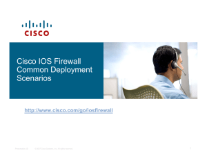 Cisco IOS Firewall Common Deployment Scenarios cisco com/go/iosfirewall