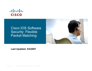 Cisco IOS Software Security: Flexible Packet Matching Last Updated: 5/4/2007