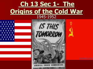 Ch 13 Sec 1- The Origins of the Cold War 1945-1952