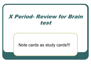 X Period- Review for Brain test Note cards as study cards!!!
