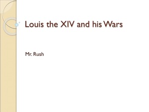 Louis the XIV and his Wars Mr. Rush