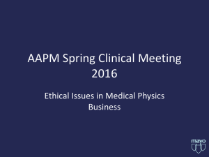 AAPM Spring Clinical Meeting 2016 Ethical Issues in Medical Physics Business