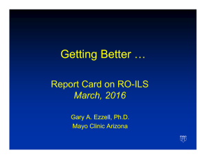 Getting Better … Report Card on RO-ILS March, 2016 Gary A. Ezzell, Ph.D.