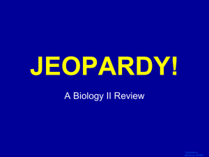 JEOPARDY! A Biology II Review Click Once to Begin Template by