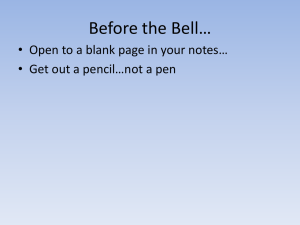 Before the Bell… • Get out a pencil…not a pen