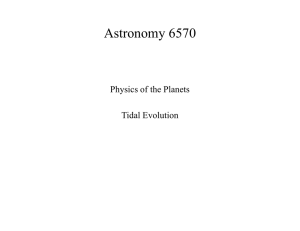 Astronomy 6570  Physics of the Planets Tidal Evolution
