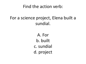 Find the action verb: For a science project, Elena built a sundial.