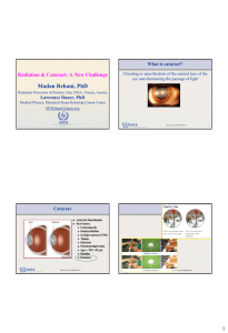 Madan Rehani, PhD Radiation &amp; Cataract: A New Challenge What is cataract?