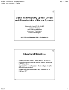 Digital Mammography Update: Design and Characteristics of Current Systems July 27, 2009