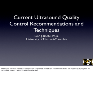 Current Ultrasound Quality Control Recommendations and Techniques Evan J. Boote, Ph.D.