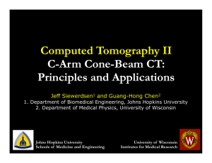Computed Tomography II C-Arm Cone-Beam CT: Principles and Applications Jeff Siewerdsen