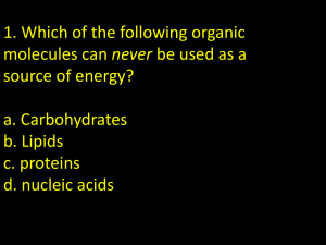 1. Which of the following organic never source of energy? a. Carbohydrates