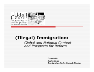 (Illegal) Immigration: Global and National Context and Prospects for Reform Judith Gans