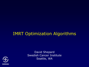 IMRT Optimization Algorithms David Shepard Swedish Cancer Institute Seattle, WA
