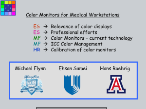 Color Monitors for Medical Workstations Relevance of color displays  Professional efforts