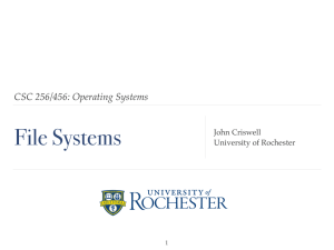 File Systems CSC 256/456: Operating Systems John Criswell! University of Rochester