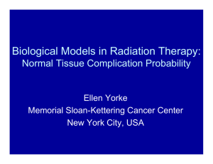 Biological Models in Radiation Therapy: Normal Tissue Complication Probability Ellen Yorke