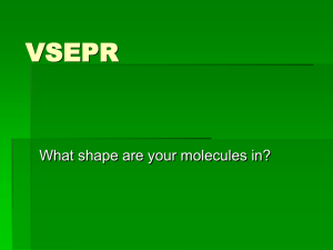 VSEPR What shape are your molecules in?