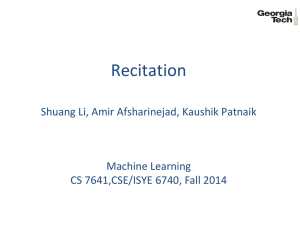 Recitation Shuang Li, Amir Afsharinejad, Kaushik Patnaik Machine Learning