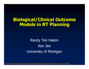Biological/Clinical Outcome Models in RT Planning Randy Ten Haken Ken Jee