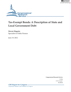 Tax-Exempt Bonds: A Description of State and Local Government Debt Steven Maguire