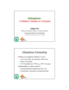 Infosphere: Ubiquitous Computing A Midterm Update on Infopipes Calton Pu