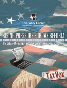 RISING PRESSURE FOR TAX REFORM The Urban–Brookings Tax Policy Center