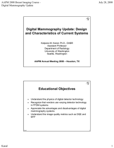 Digital Mammography Update: Design and Characteristics of Current Systems July 28, 2008