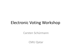 Electronic Voting Workshop Carsten Schürmann  CMU Qatar
