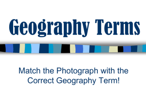 Geography Terms Match the Photograph with the Correct Geography Term!