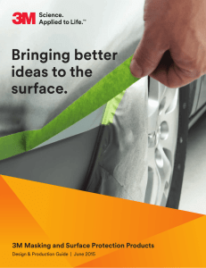 Bringing better ideas to the surface. 3M Masking and Surface Protection Products