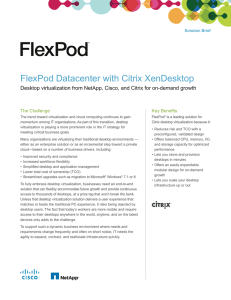 FlexPod Datacenter with Citrix XenDesktop The Challenge Key Benefits