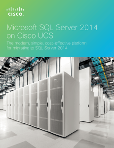 Microsoft SQL Server 2014 on Cisco UCS The modern, simple, cost-effective platform