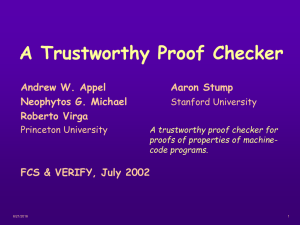 A Trustworthy Proof Checker Andrew W. Appel Aaron Stump Neophytos G. Michael