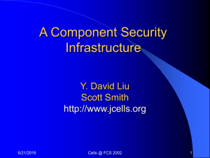 A Component Security Infrastructure Y. David Liu Scott Smith