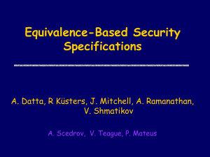 Equivalence-Based Security Specifications A. Datta, R Küsters, J. Mitchell, A. Ramanathan, V. Shmatikov