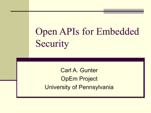 Open APIs for Embedded Security Carl A. Gunter OpEm Project