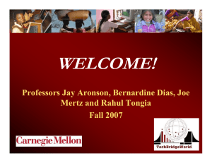 WELCOME! Professors Jay Aronson, Bernardine Dias, Joe Mertz and Rahul Tongia Fall 2007