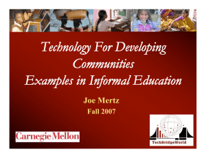 Technology For Developing Communities Examples in Informal Education Joe Mertz