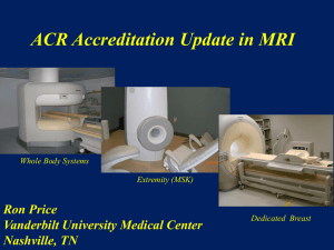 ACR Accreditation Update in MRI Ron Price Vanderbilt University Medical Center Nashville, TN