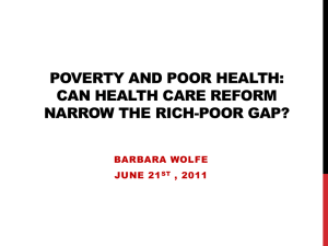 POVERTY AND POOR HEALTH: CAN HEALTH CARE REFORM NARROW THE RICH-POOR GAP?