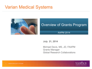 Varian Medical Systems Overview of Grants Program  July  21, 2014