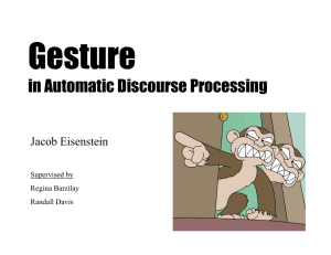 Gesture in Automatic Discourse Processing Jacob Eisenstein Supervised by